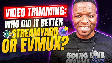 Video Trimming: Who did it Better, StreamYard or EVMUX? Both Features Explained