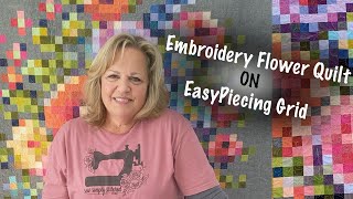 Embroidery Flower Quilt on EasyPiecing Grid