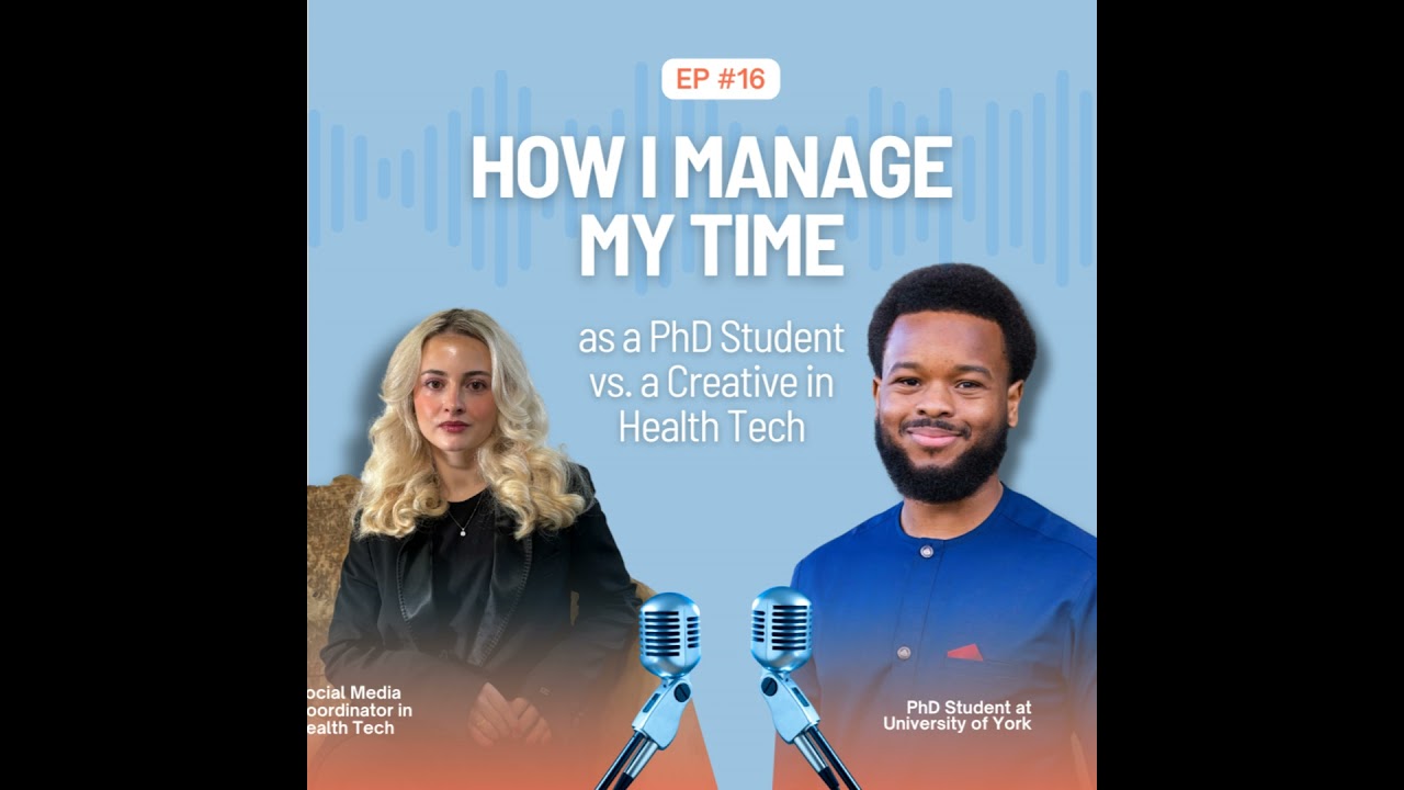 Ep. 16 How I Manage My Time as a PhD Student vs. a Creative in Health Tech