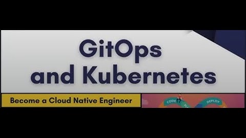 Introduction to GitOps & Kubernetes | Cloud Native Engineer Training