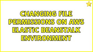 Changing file permissions on AWS Elastic beanstalk environment