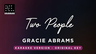 Two People - Gracie Abrams Original Key Karaoke - Piano Instrumental Cover With Lyrics