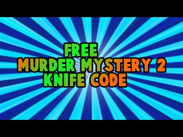 Murder Murder 2 Codes - free knife coderoblox murder friday pokeslayer free sallygreen knife with my son john