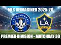 MLS REIMAGINED Premier Division 2025-26 MD30 - CF Montreal (18th) vs Los Angeles Galaxy (9th)