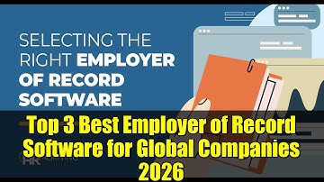 Top 3 Best Employer of Record Software for Global Companies 2026