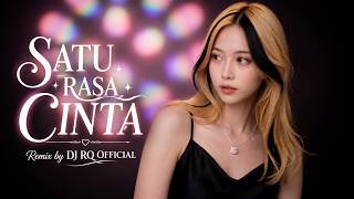 SATU RASA CINTA (Remix By DJ RQ ) BREAKBEAT
