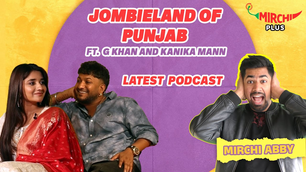 Zombieland Of Punjab | Full Podcast | G Khan | Kanika Mann | Mirchi Punjabi