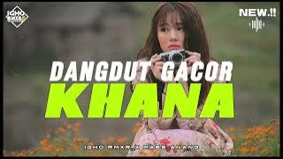 🌴DANGDUT GACOR - KHANA🔥 || 🌴VERSI TERBARU 2024 !!! ( Igho Rmxr x Mass Anang )