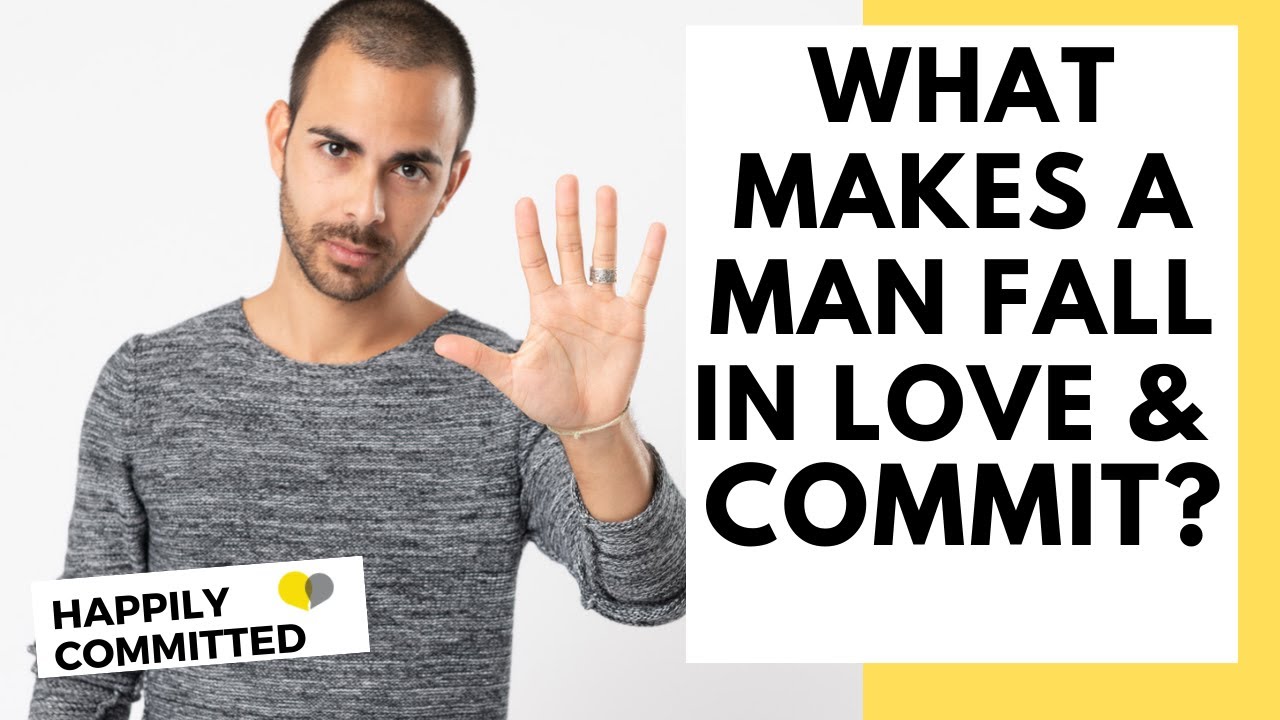 What Makes A Man Fall In Love And Commit?