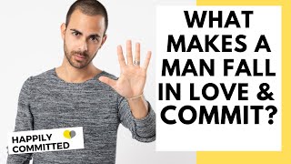 What Makes A Man Fall In Love And Commit?