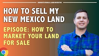 How to Sell My Property in New Mexico - How to Market Your Property for Sale