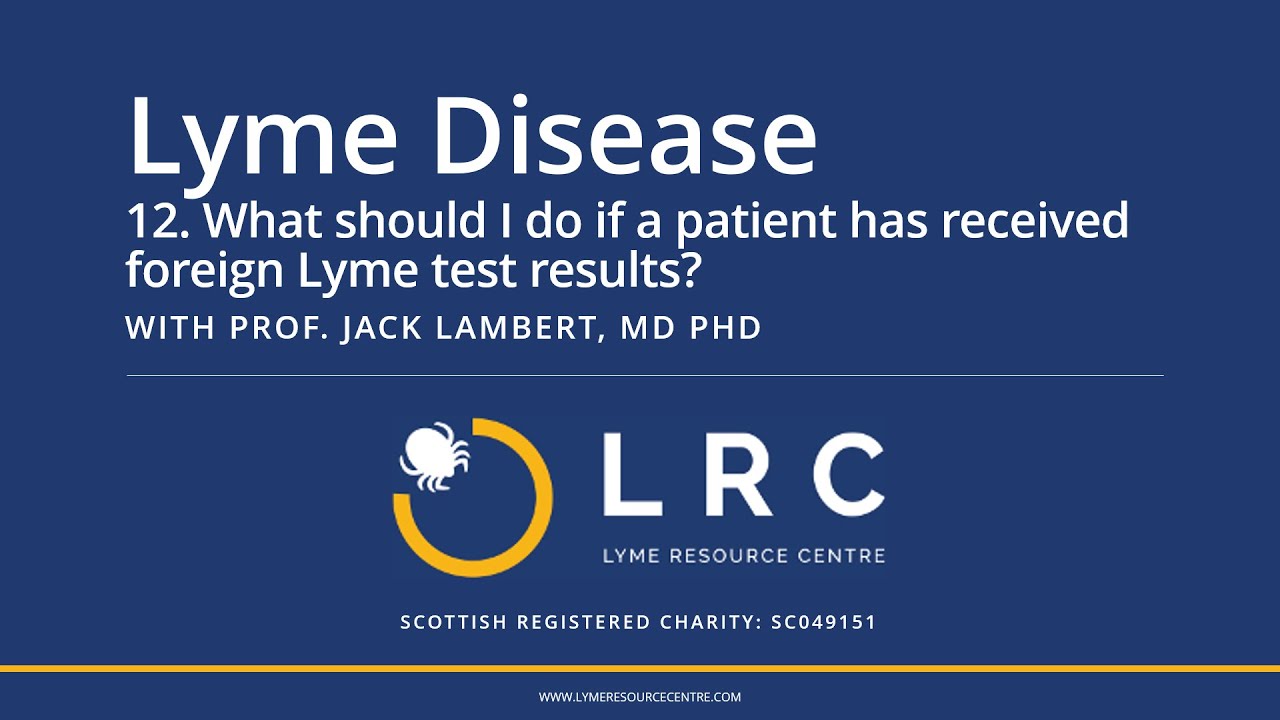 Lyme Disease - Small Bites for GPs 12: What should I do if a patient has foreign Lyme test results?