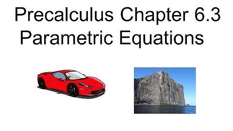 Precalculus Chapter 6.3 Parametric Equations