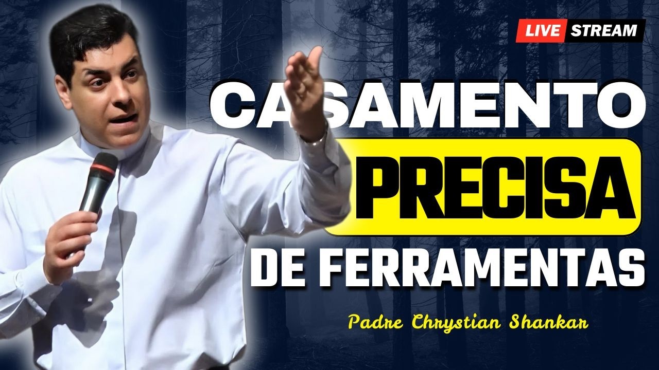 Casamento Não Acaba Por Falta de Amor, Mas de Ferramentas | Padre Chrystian Shankar