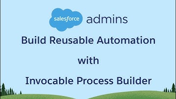 Use Process Builder & Invocable Processes to Build Reusable Automation 🧐
