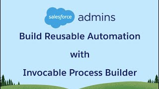 Use Process Builder & Invocable Processes to Build Reusable Automation 🧐