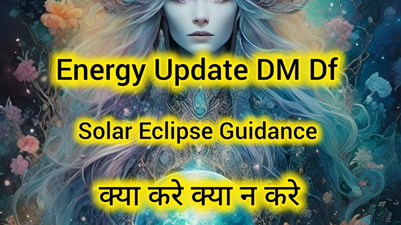 Energy Update DM Df Solar Eclipse Guidance क्या करे क्या नहीं💯💥 - YouTube