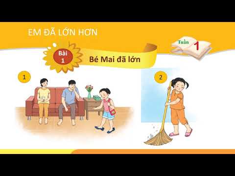 Tuần 1 - Môn Tiếng Việt - Bài Bé Mai đã lớn (Tiết 1, 2)