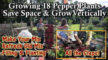 Growing 18 Peppers Vertically - Making or Refreshing Container Mix, Fertilizing & Building the Tower