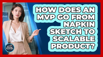 How Does An MVP Go From Napkin Sketch To Scalable Product? - The Startup Growth Hub
