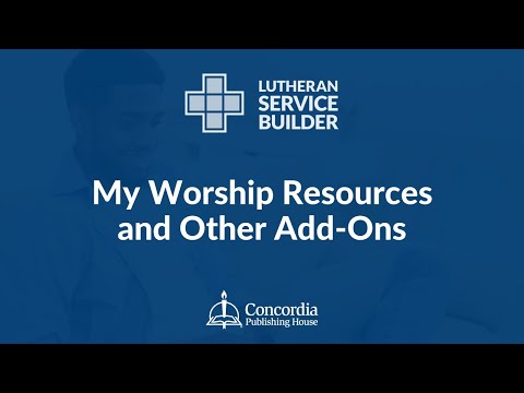 Lutheran Service Builder: My Worship Resources and Other Add-ons