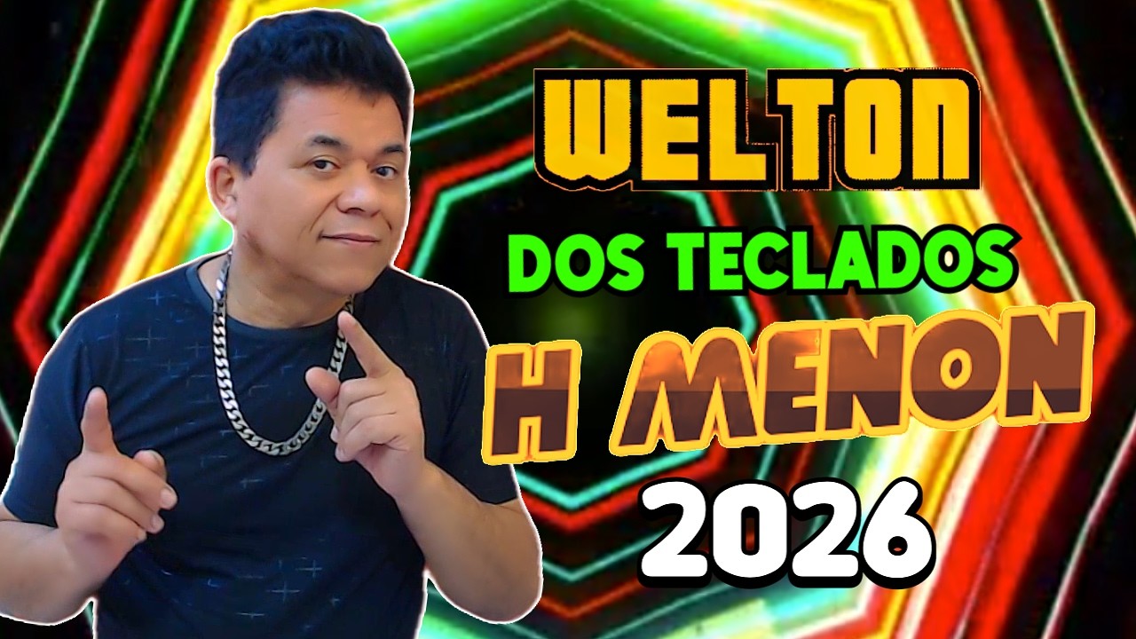 H MENON WELTON DOS TECLADOS repertorio novo 2026