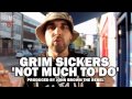 Grim Sickers Not Much To Do Produced By John Brown GrimSickers1 mp3