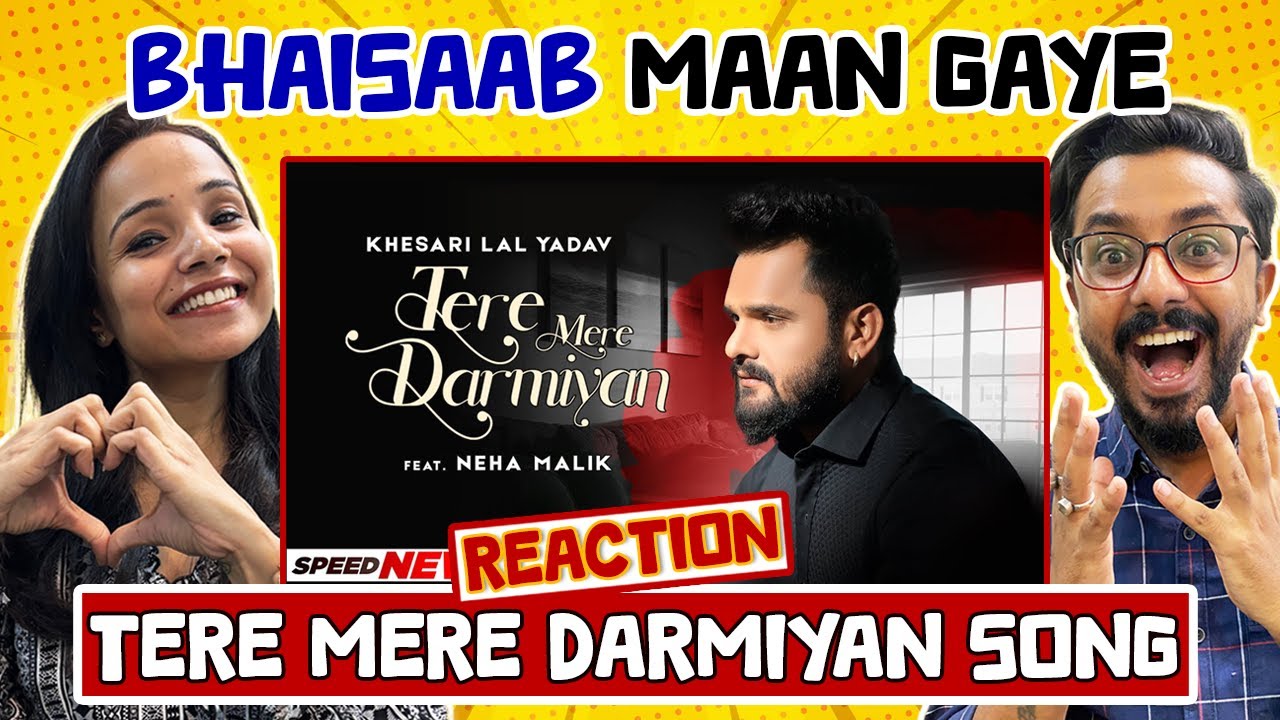 Khesari Lal Yadav : Tere Mere Darmiyan Song Reaction | Ft Neha Malik | Vinay Vinayak | Bhojpuri