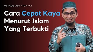 Cara Cepat Kaya Menurut Islam Yang Terbukti USTADZ ADI HIDAYAT