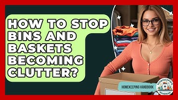 How To Stop Bins And Baskets Becoming Clutter? - Homekeeping Handbook