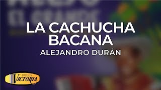 Alejandro Duran - La Cachucha Bacana