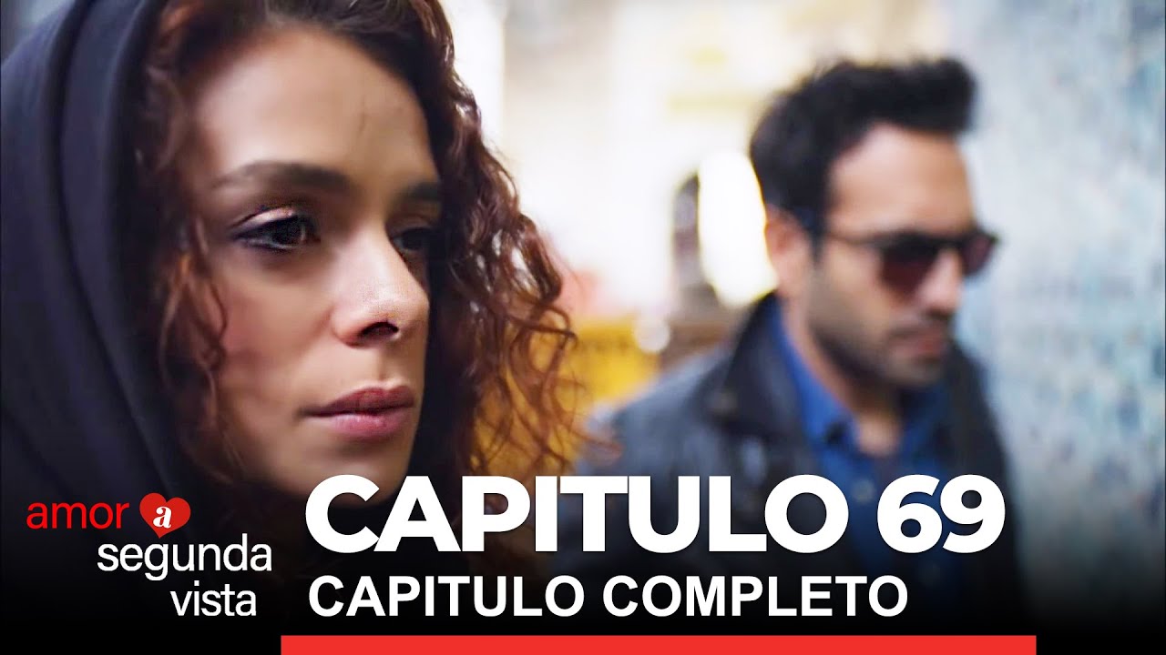 Amor A Segunda Vista Capitulo 69