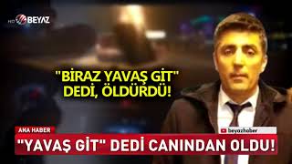 ‘Yavaş git’ dedi canından oldu! Resimi