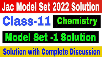 Jac class 11 Chemistry Model set-1 Solution