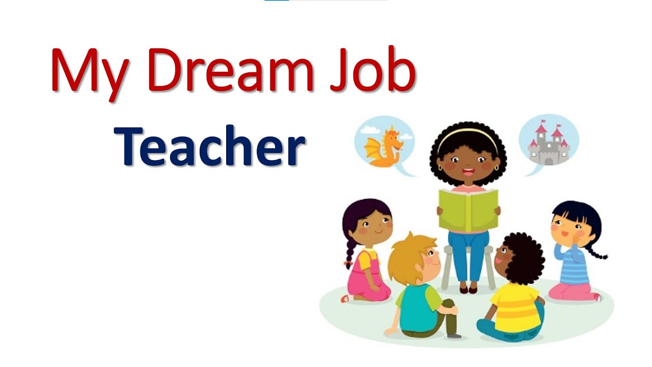 my dream job is teacher because essay