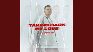 Taking Back My Love - DJ DimixeR