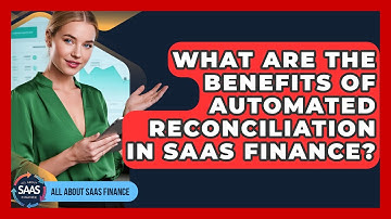 What Are The Benefits Of Automated Reconciliation In SaaS Finance? - All About SaaS Finance