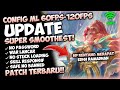 Update Config ML Anti Lag 60 Fps Smooth Extreme + Ping Stabil Patch Terbaru | Mobile Legends