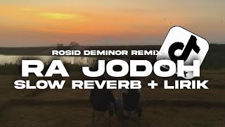 DJ RA JODOH , SLOW REVERB!!! Lirik Video | Rosid Deminor Remix