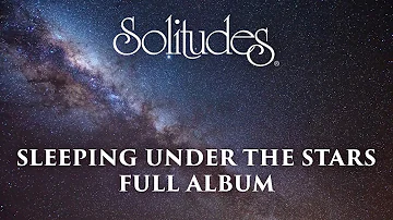 1 hour of Relaxing Sleep Music: Dan Gibson’s Solitudes - Sleeping Under the Stars  (Full Album)