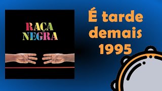 Video thumbnail of "É Tarde Demais (1995) / Raça Negra - Com Letra"