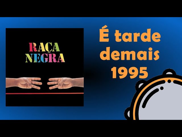 É Tarde Demais (1995) / Raça Negra - Com Letra 