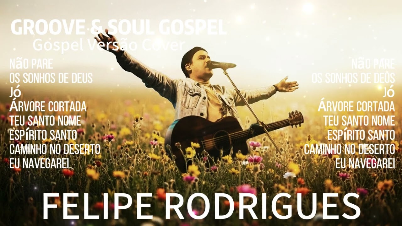 Louvores Edificante e Poderosos | Top 05 Inspirado Felipe Rodrigues  | GROOVE & SOUL GOSPEL 2026