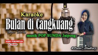 BULAN CANGKUANG - KARAOKE - Pop Sunda Jaipong - Nada Perempuan