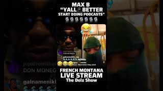 Max B &amp; French tells rappers yall better start doing podcasts #hiphop #maxb #funny