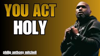 Jesus Warned About People Who Act Holy | Philip Anthony Mitchell - 2819 Church