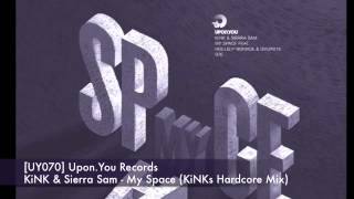UY070 KiNK & Sierra Sam - My Space feat Hollis P Monroe (KiNKs Hardcore Mix)
