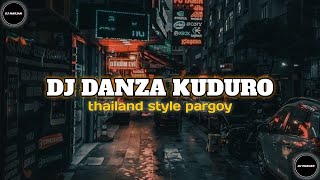 DJ DANZA KUDURO THAILAND STYLE PARGOY