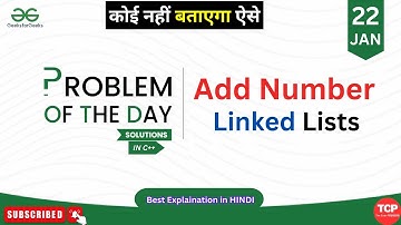 GFG PTOD | 22 Jan 2025 | Add Number Linked Lists | GeeksForGeeks