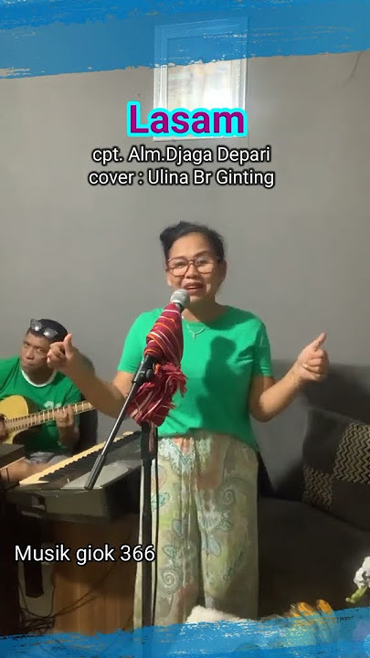 LAGU KARO - Lasam - Cover - Ulina Br Ginting | Cipt : Alm. Dijaga Depatlri